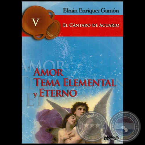 AMOR TEMA ELEMENTAL Y ETERNO - El Cántaro de Acuario V - Por EFRAÍN ENRÍQUEZ GAMÓN - Año 2009